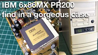 IBM 6x86MX PR200 find in a gorgeous nineties PC case