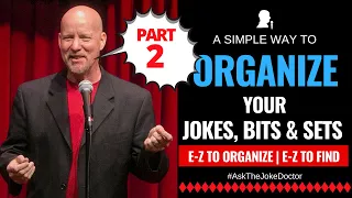 Simple Way to Organize Your Comedy Jokes, Bits, Routines  Part 2