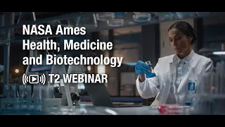 NASA Ames Health, Medicine, and Biotechnology Webinar