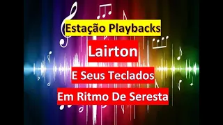 Lairton E Seus Teclados - Em Ritmo De Seresta - Playback