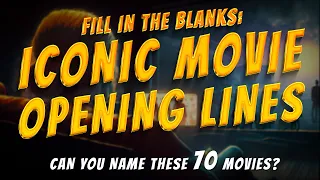 Iconic Movie Opening Lines : BIG Fill In The Blanks Trivia Quiz