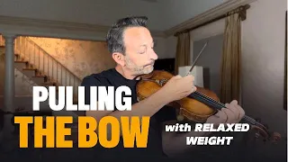 Pulling the BOW w/ RELAXED WEIGHT (RIchard Amoroso, Philadelphia Orchestra Member)