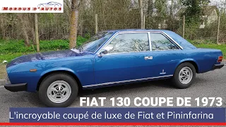 FIAT 130 COUPE DE 1973 - L'incroyable coupé de luxe de Fiat et Pininfarina