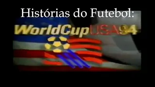 Histórias do futebol - A Copa do mundo de 1994