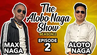 THE ALOBO NAGA SHOW WITH ALOTO NAGA & MAX NAGA | S2 EPISODE 2