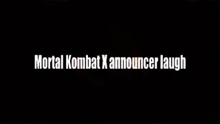 Mortal Kombat X Announcer Laugh