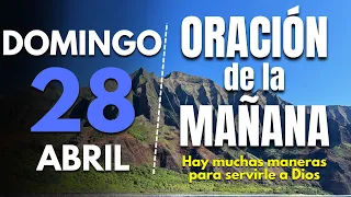 🔥Oracion de la mañana de hoy Domingo 28 de Abril 2024 | Hay muchas maneras para servirle a Dios