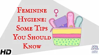 Feminine Hygiene : Some Tips You Should Know