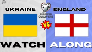 UKRAINE VS ENGLAND || WATCH ALONG || EURO QUALIFIERS ||