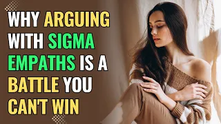 Why Arguing with Sigma Empaths Is a Battle You Can't Win | NPD | Healing | Empaths Refuge