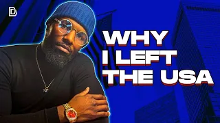 Why I left the USA...& Gave Up The American Dream...