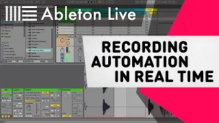 Ableton Live Tutorial - Recording Automation in Real Time