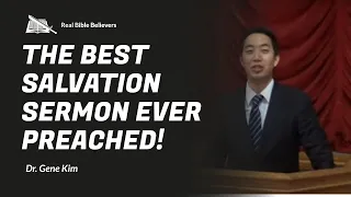 The Best Salvation Sermon Ever Preached! | Dr. Gene Kim