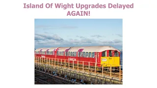 MAJOR Island Line Upgrades DELAYED Again!