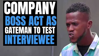 Company BOSS Act AS GATEMAN To TEST INTERVIEWEE, Did He Pass The Test? | Moci Studios