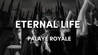 PALAYE ROYALE - Eternal Life (Lyrics)