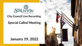 January 19, 2022 Special Called Meeting of Staunton City Council