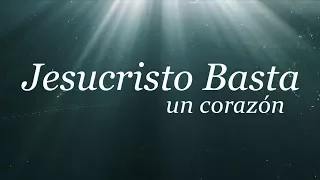 Un Corazón | Jesucristo Basta (Letra) | 2017