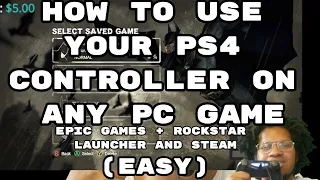HOW TO USE YOUR PS4 CONTROLLER ON ANY PC GAME 2022 (EASY) STEAM+ EPIC GAMES LAUNCHER AND ROCKSTAR