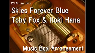 Skies Forever Blue/Toby Fox & Itoki Hana [Music Box]