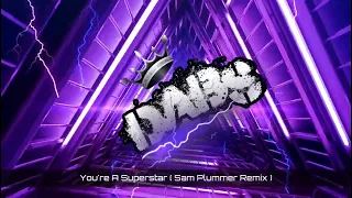 You're A Superstar ( Sam Plummer Remix )