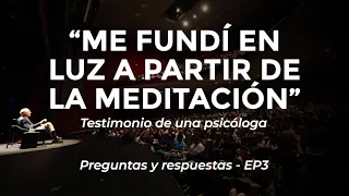 "Me fundí en luz a partir de la meditación" - Testimonio de una psicóloga | EP3