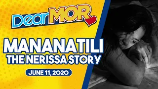 Dear MOR: "Mananatili" The Nerissa Story 06-11-20