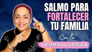 SALMO para FORTALECER tu FAMILIA | Conversando con la hermana Úrsula