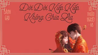 Đời Đời Kiếp Kiếp Không Chia Lìa | 生生世世不分离 | - | [ Cover Lời Việt Bản Dân Quốc ] | Bánh Gạo