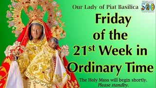 HOLY MASS I 26 AUGUST 2022  I FRIDAY I 21ST WEEK IN ORDINARY TIME