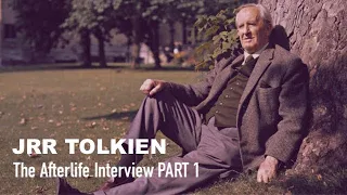 The Afterlife Interview with J.R.R. TOLKIEN (Part 1)