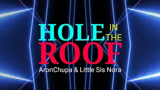 Hole In The Roof (Animated Lyrics) - AronChupa & Little Sis Nora