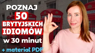 50 BRYTYJSKICH IDIOMÓW, które musisz znać.