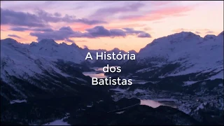 A HISTÓRIA DOS BATISTAS