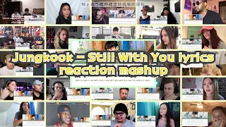 [BTS] Jungkook - Still With You lyrics video｜reaction mashup