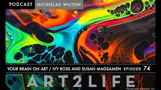 Your Brain on Art - Ivy Ross and Susan Magsamen - The Art2Life Podcast Ep 74