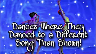 Dances Where They Danced to a Different Song Than Shown! // Dance Moms