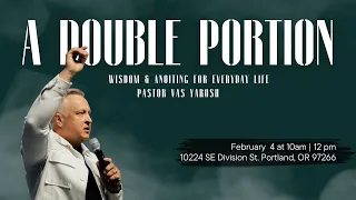 A DOUBLE PORTION - Wisdom & anoiting for everyday life | Vas Yarosh