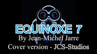 EQUINOXE 7  By Jean-Michel Jarre (Cover version JCS-Studios)