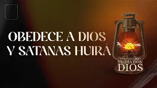 Comenzando Tu Dia Con Dios l Obedece a Dios y Satanás Huirá l Pastor Juan Carlos Harrigan