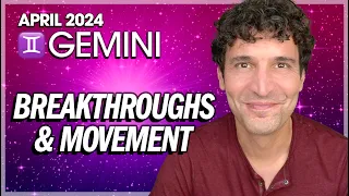 Gemini April 2024: Time for Breakthroughs & Movement!