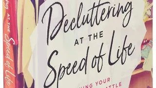 Decluttering at the Speed of Life | Winning Your Never-Ending Battle with Stuff | Dana K. White