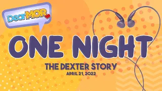 Dear MOR: "One Night" The Dexter Story 04-21-22