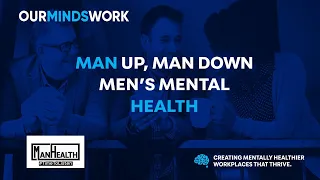 Men's Mental Health Webinar. Man Up, Man Down