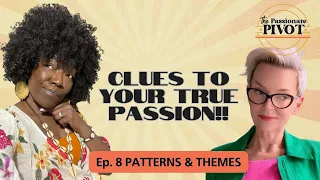 Patterns and Themes: Clues to Your True Passion!!!