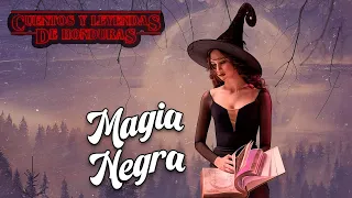 Magia Negra | Cuentos y Leyendas de Honduras