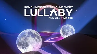 Roman Messer & Roxanne Emery - Lullaby (For All Time Mix)