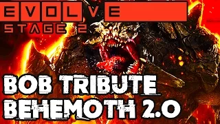 BOB TRIBUTE!! BEHEMOTH 2.0!! Evolve Gameplay Walkthrough (PC 1080p 60fps)