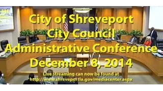 12-08-14 Shreveport City Council, Admin Session
