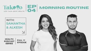 Take 20: Health Podcast Series | EP04: Morning Routine Guide | with Samantha & Alkesh